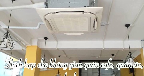 So sánh sự khác nhau giữa điều hòa âm trần loại Cassette và điều hòa âm trần nối ống gió (Giấu trần)